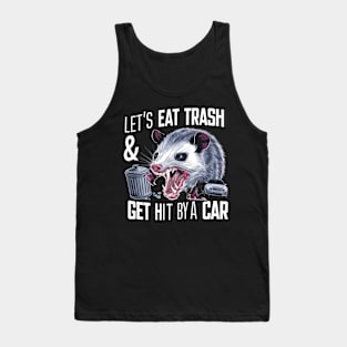 Let's Eat Trash & Get Hit By A Car Tank Top